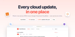 Cloud Releases: Every AWS, Azure, GCP and Cloudflare update in one feed
